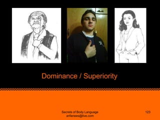 Dominance / Superiority



      Secrets of Body Language   123
         arifanees@live.com
 