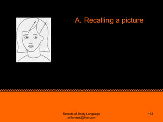 A. Recalling a picture




Secrets of Body Language        163
   arifanees@live.com
 