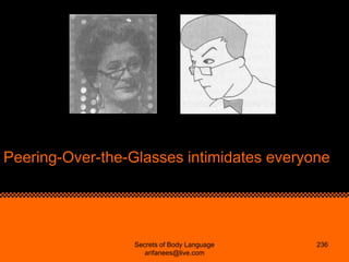 Peering-Over-the-Glasses intimidates everyone




                  Secrets of Body Language   236
                     ar...