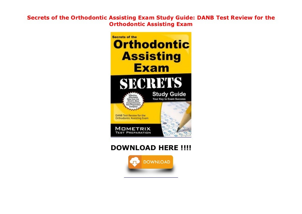Secrets of the Orthodontic Assisting Exam Study Guide DANB Test Review