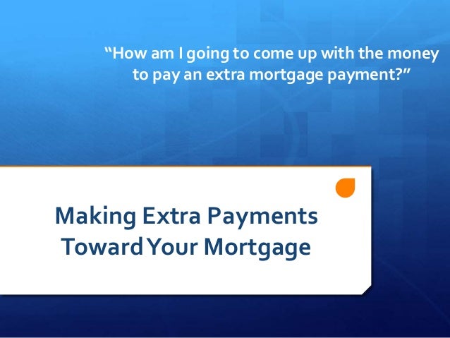 making extra payments on mortgage
