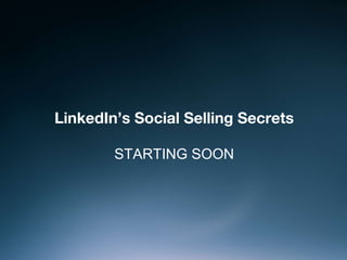 LinkedIn’s Social Selling Secrets
STARTING SOON
 