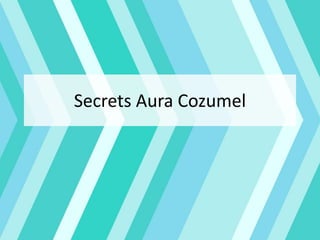 Secrets Aura Cozumel
 
