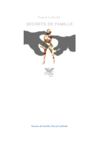 Secrets de famille, Pascal Ladhalle
 