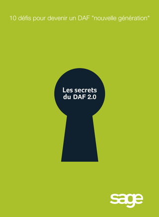 10 défis pour devenir un daf "nouvelle génération"




                  Les secrets
                  du DAF 2.0
 