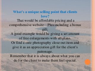 What’s a unique selling point that clients
love?
That would be affordable pricing and a
comprehensive website—Plus includi...