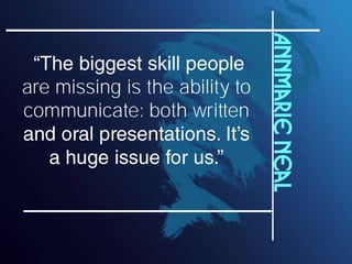 Annmarie Neal
are missing is the ability to
communicate: both written
 