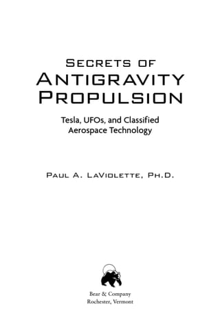 Secrets of antigravity propulsion   tesla, uf os, and classified aerospace technology - by paul la-violette