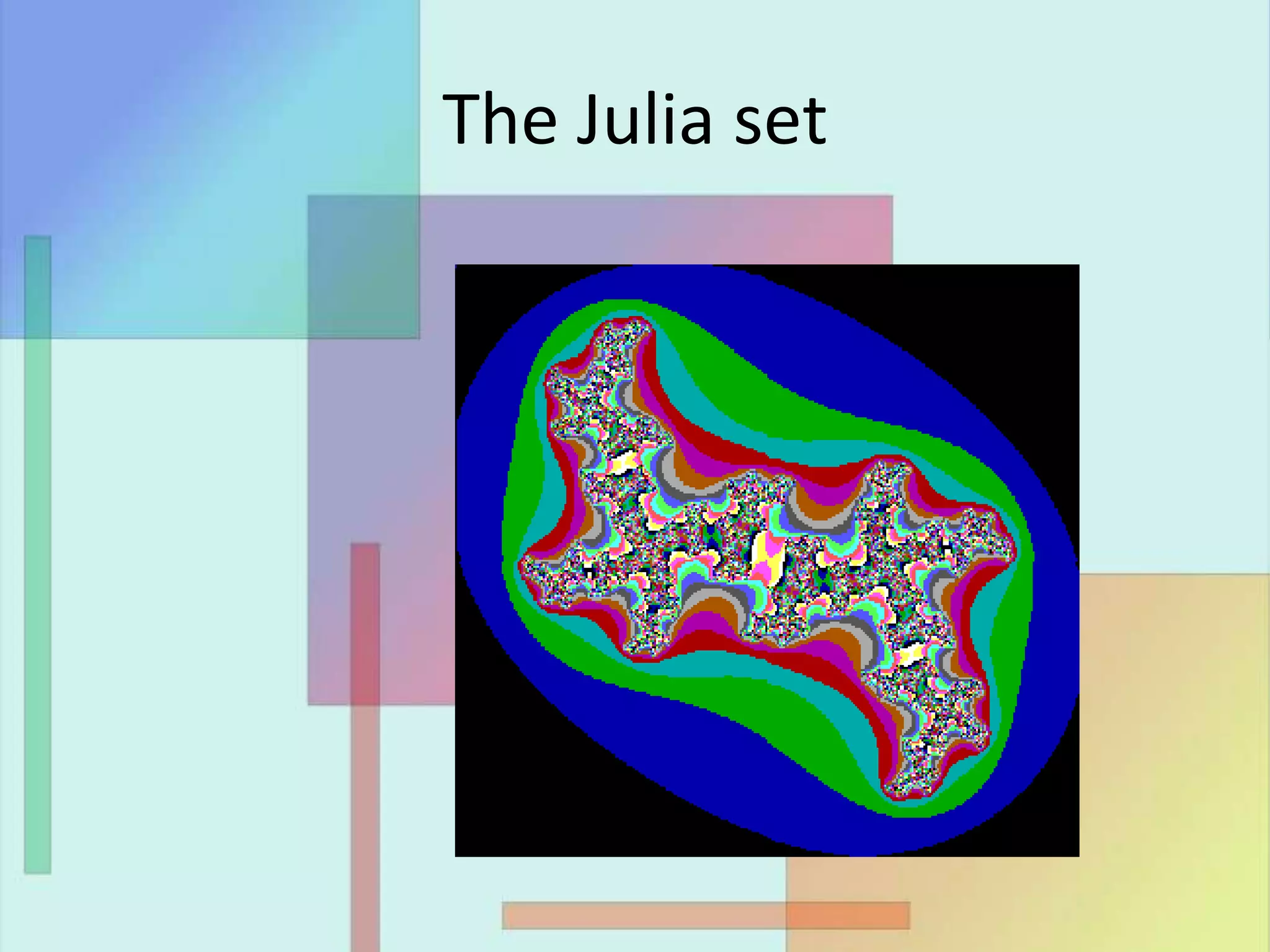 The Julia set
 