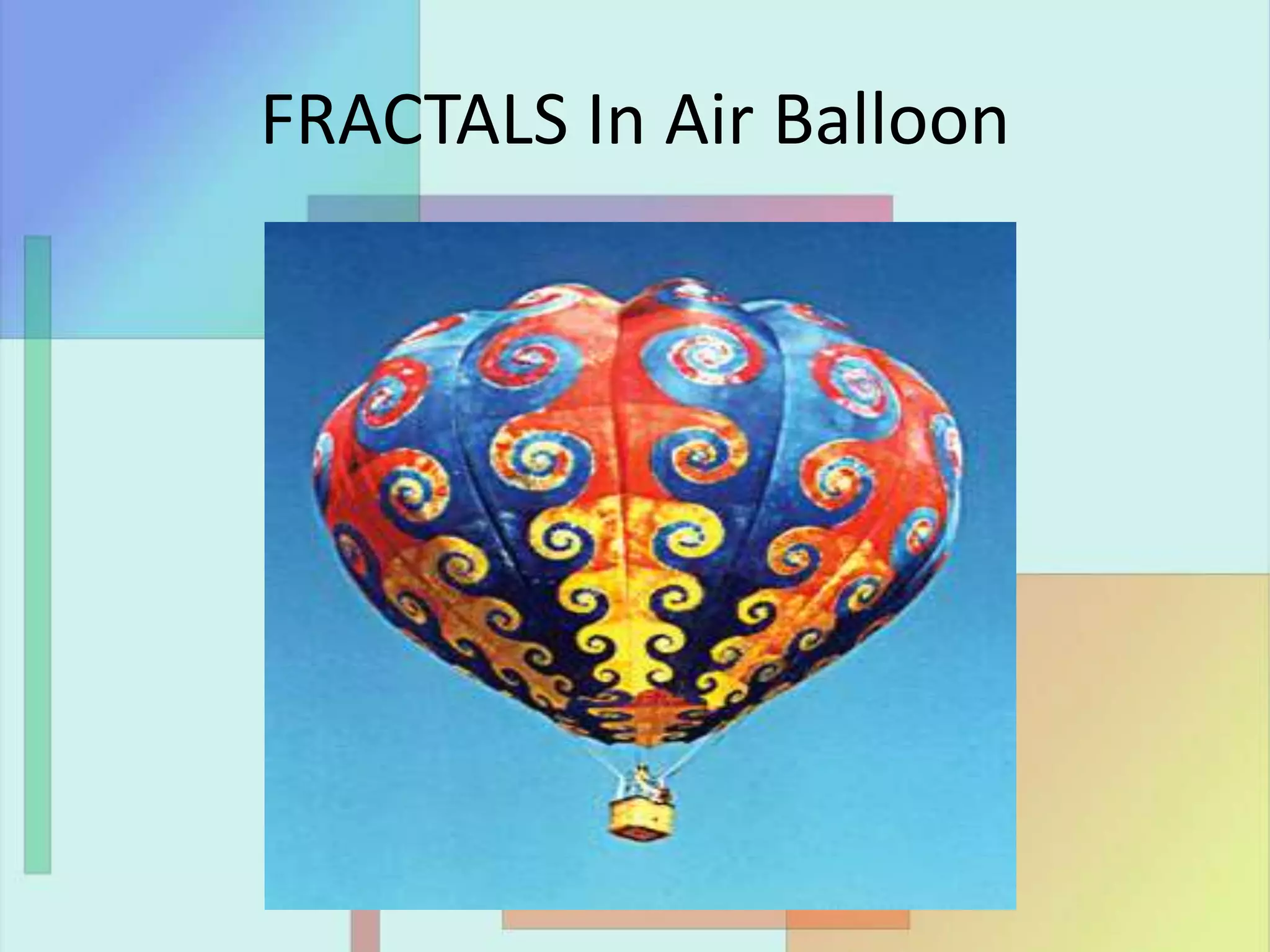 FRACTALS In Air Balloon
 