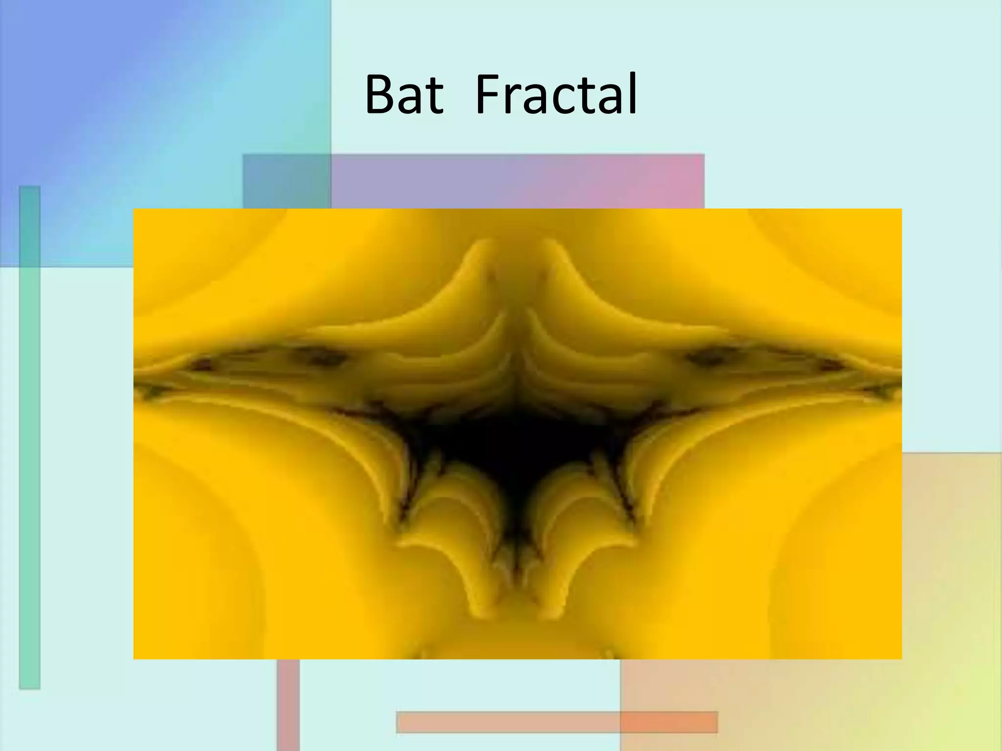 Bat Fractal
 