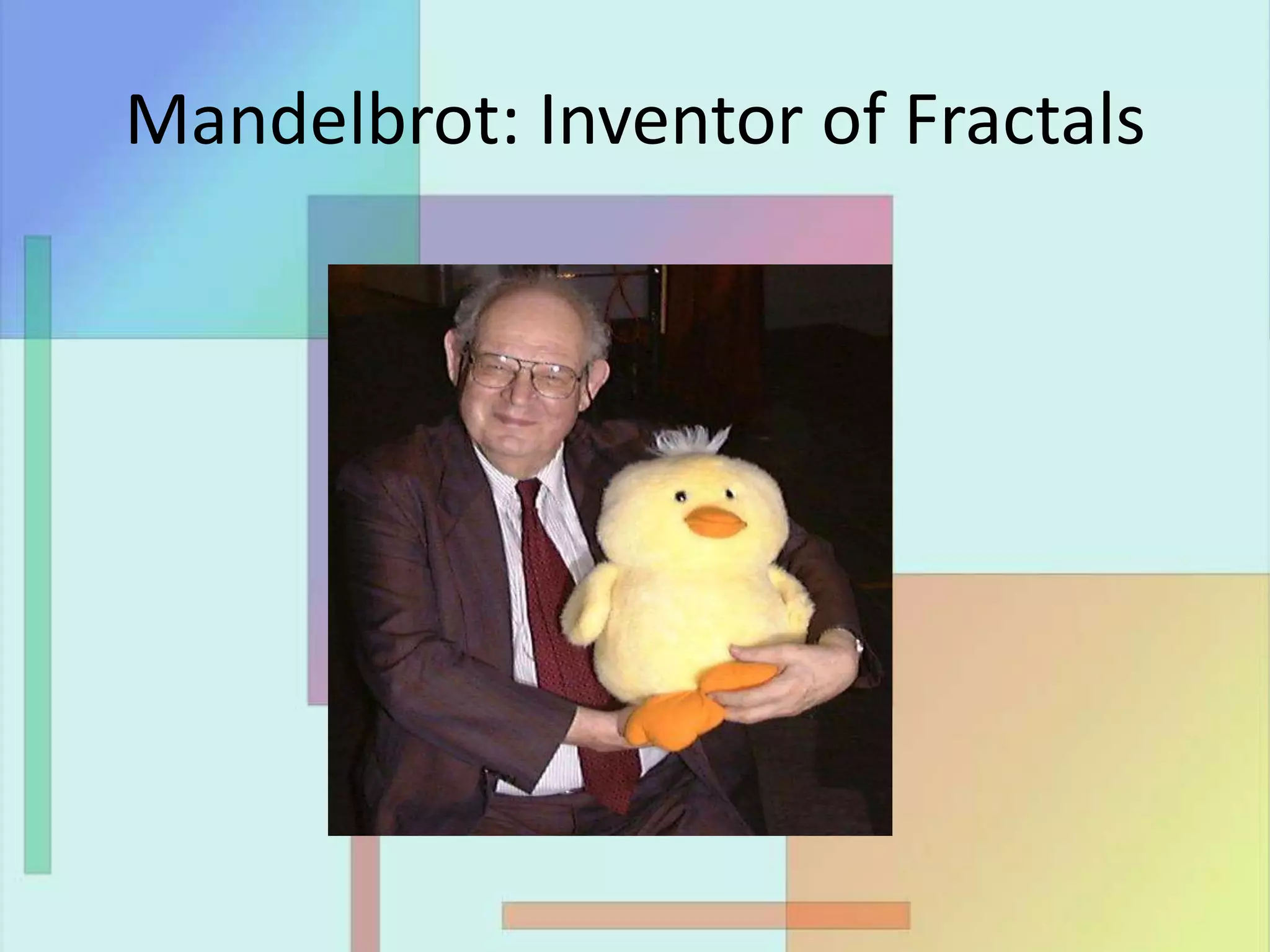 Mandelbrot: Inventor of Fractals
 