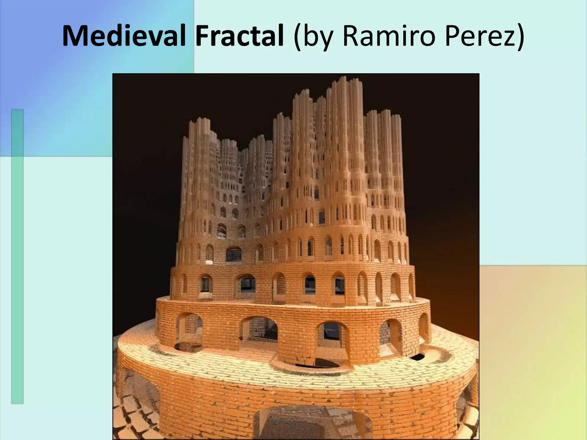 Medieval Fractal (by Ramiro Perez)
 