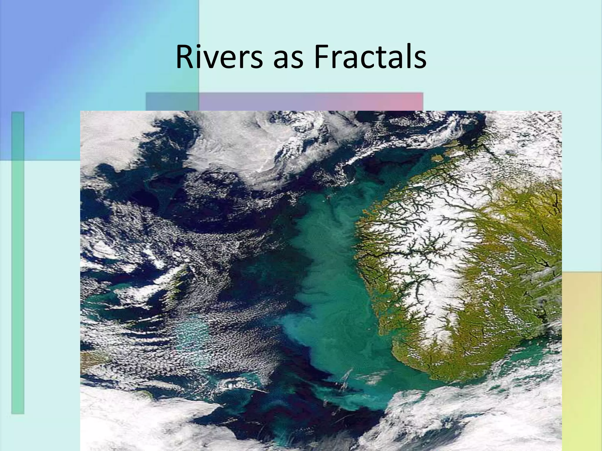 Rivers as Fractals
 