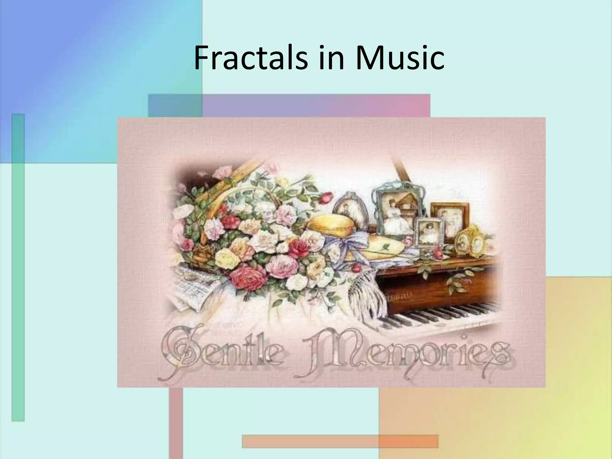 Fractals in Music
 