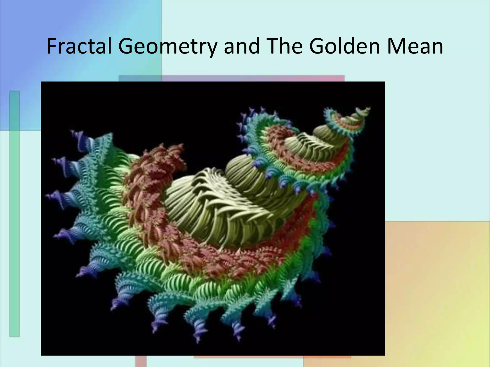 Fractal Geometry and The Golden Mean
 