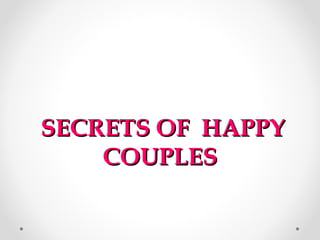 SECRETS OF HAPPY
    COUPLES
 
