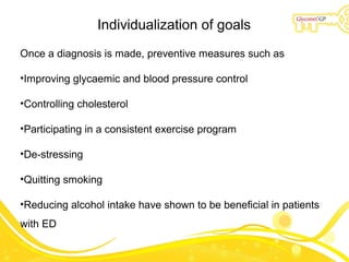 Individualization of goals
Once a diagnosis is made, preventive measures such as
•Improving glycaemic and blood pressure c...