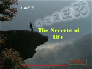 Set `Slide Show’
To View
The Secrets of
Life
 