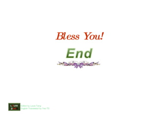 Edited by Louis Tang English Translated by Yeo TS Bless You! L O UIS  2 OO 9 