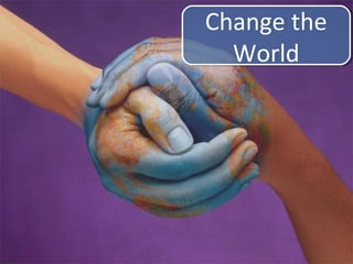 Change the
World
Change the
World
 