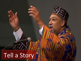 Tell a Story
 