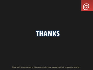 @@
Note: All pictures used in this presentation are owned by their respective sources
 