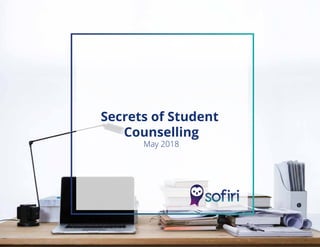 Secrets of Student
Counselling
May 2018
 