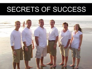 SECRETS OF SUCCESS
 