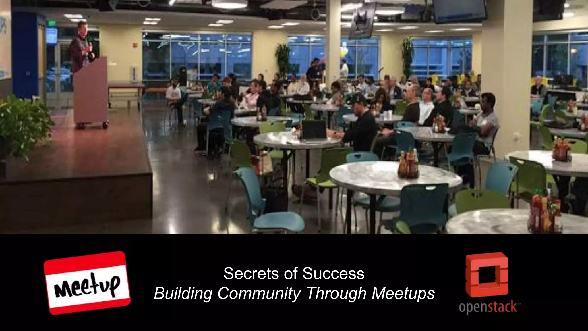 Secrets of Success
Building Community Through Meetups