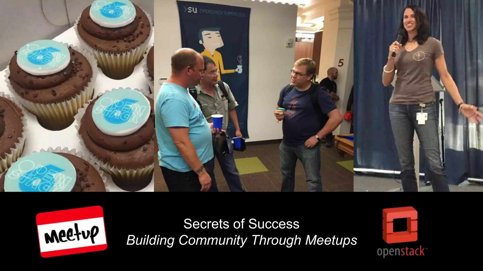 Secrets of Success
Building Community Through Meetups