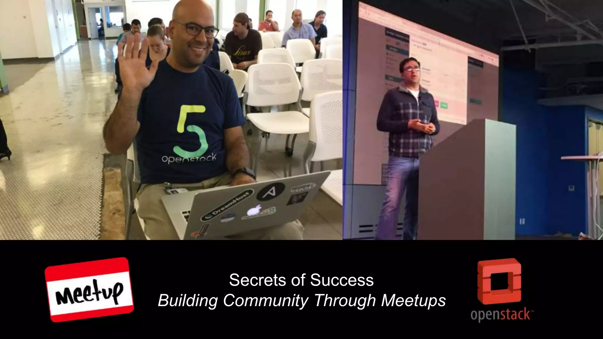 Secrets of Success
Building Community Through Meetups