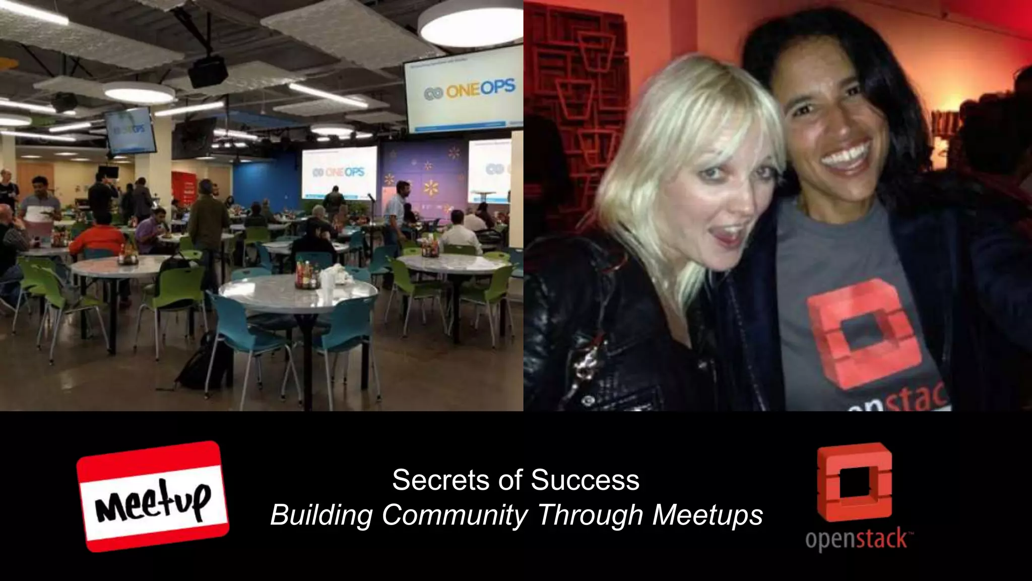 Secrets of Success
Building Community Through Meetups
