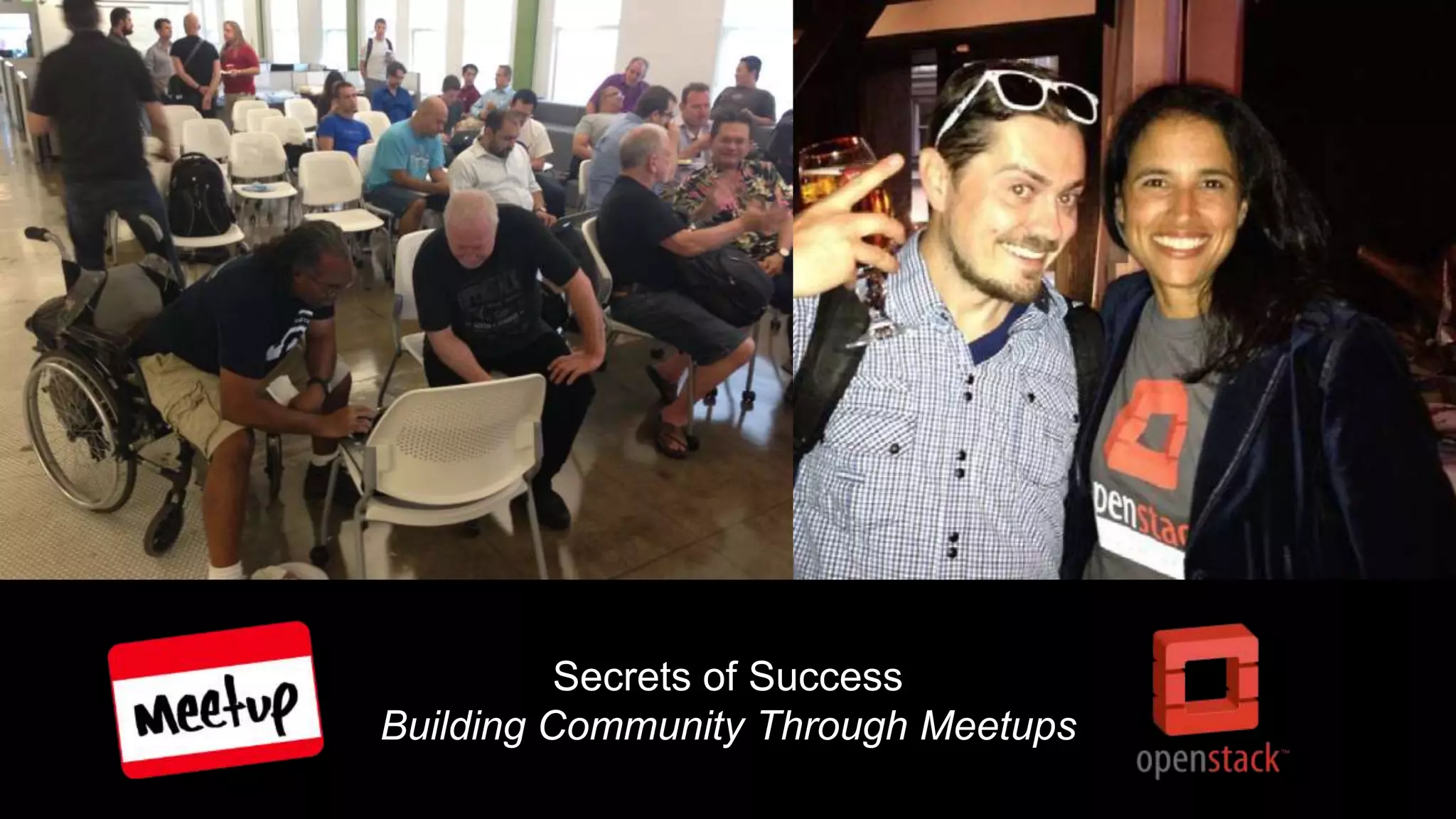 Secrets of Success
Building Community Through Meetups