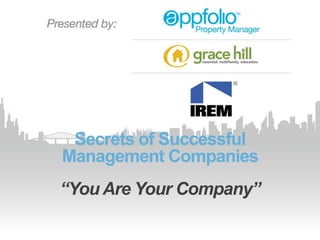 Secrets of Successful
Management Companies
“You Are Your Company”
 