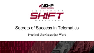 Title of Presentation
Secrets of Success in Telematics
Practical Use Cases that Work
 