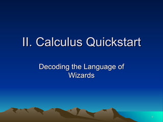 II. Calculus Quickstart Decoding the Language of Wizards 