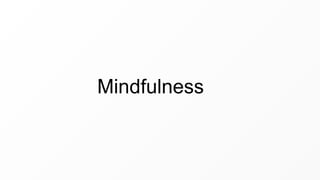 Mindfulness
 