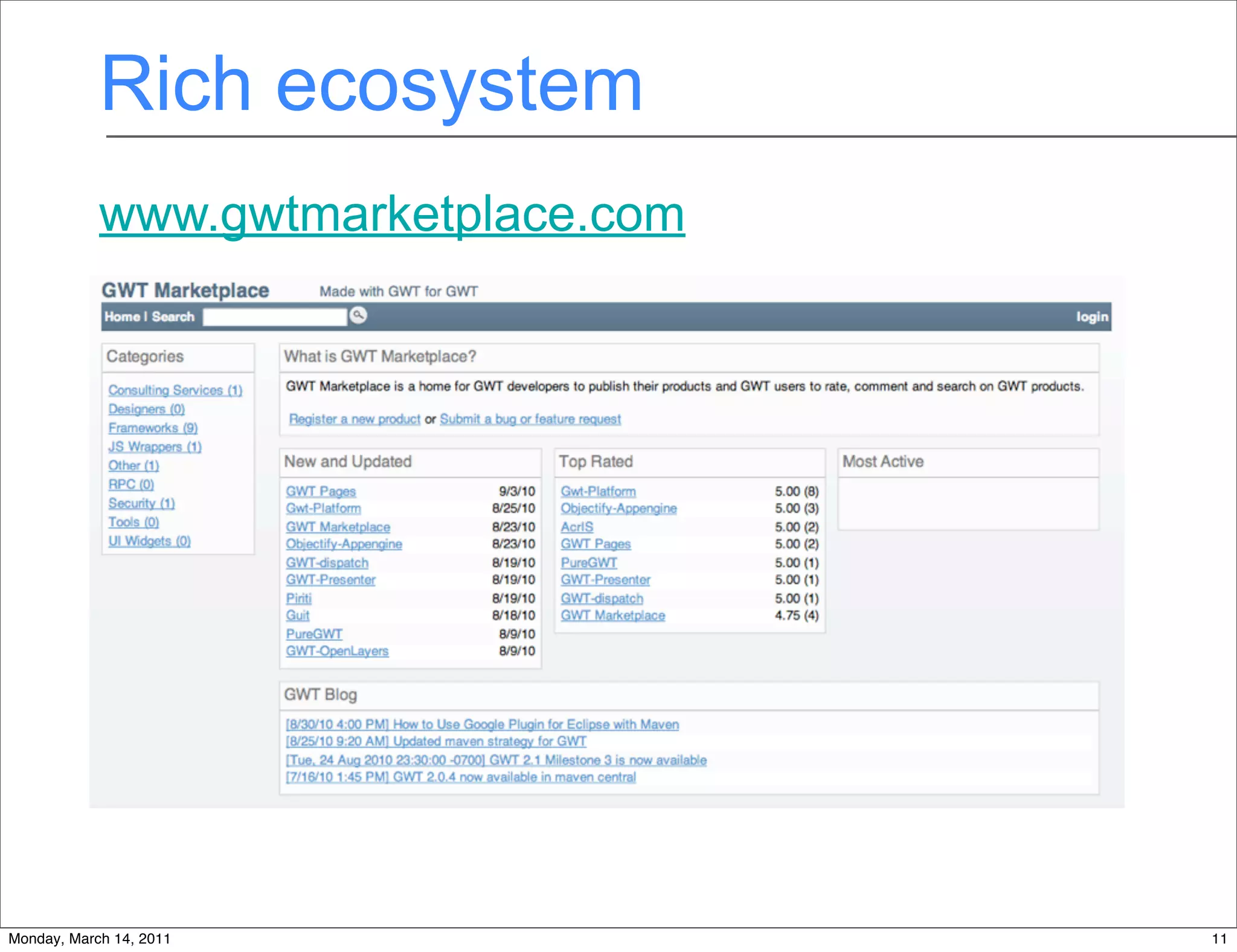 Rich ecosystem
            www.gwtmarketplace.com




Monday, March 14, 2011               11
 