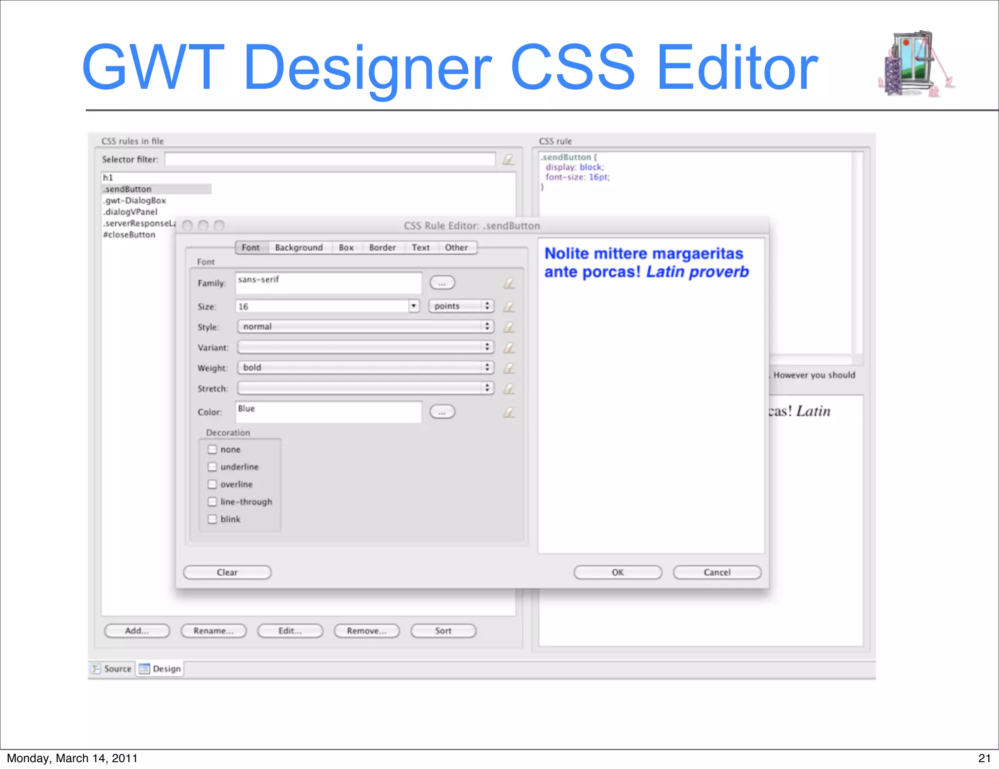 GWT Designer CSS Editor




Monday, March 14, 2011                21
 