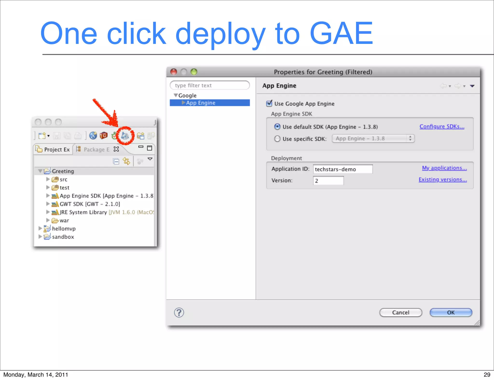 One click deploy to GAE




Monday, March 14, 2011                29
 