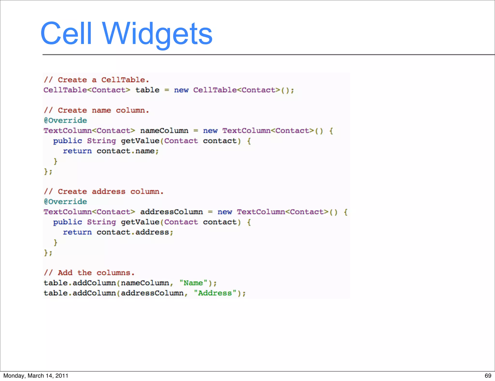 Cell Widgets




Monday, March 14, 2011     69
 