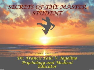 Dr. Francis Paul V. Jagolino
Psychology and Medical
Educator
 