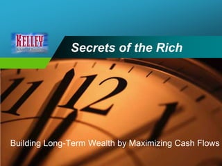 Secrets of the Rich Building Long-Term Wealth by Maximizing Cash Flows 