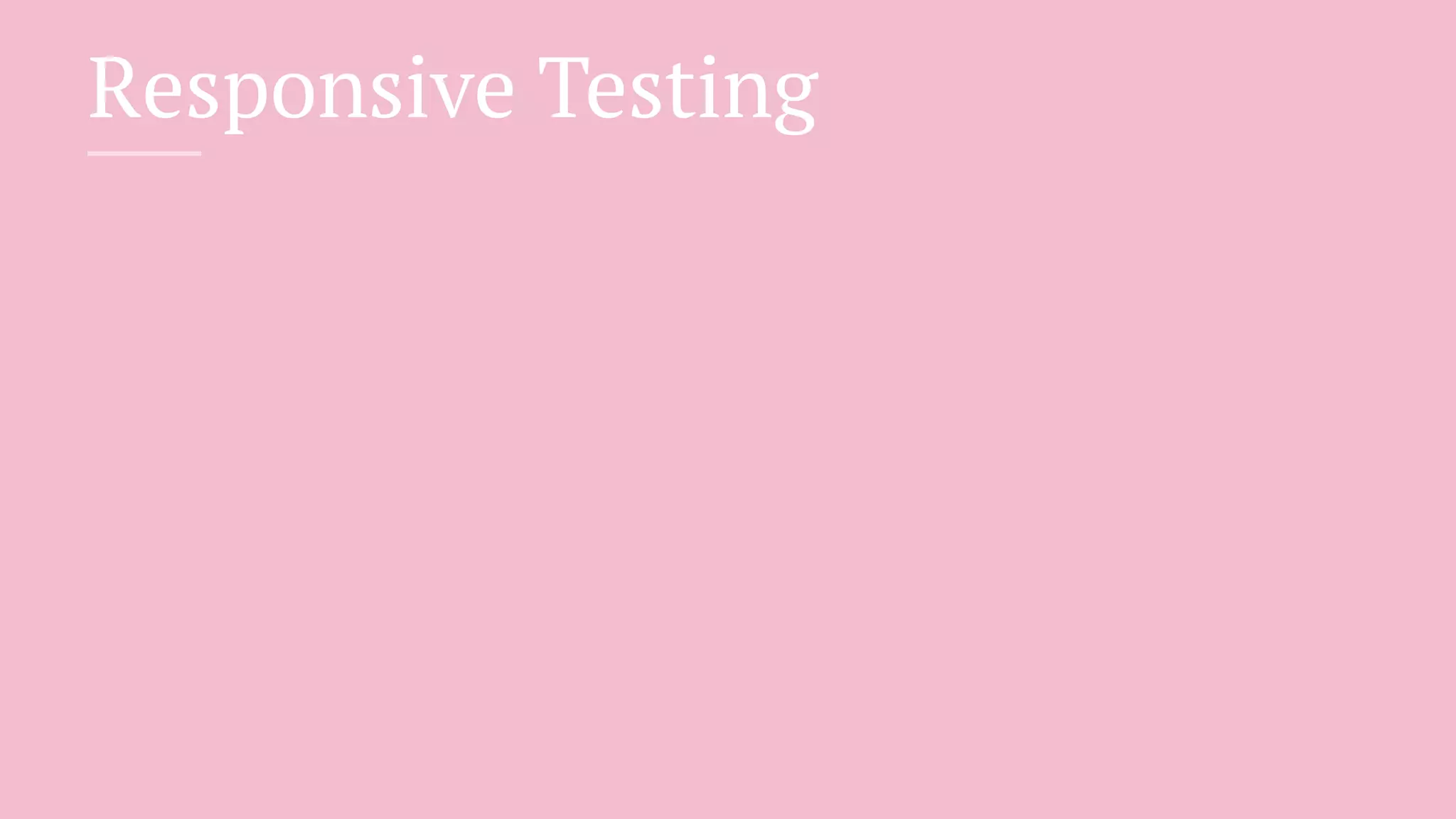 Responsive Testing
 