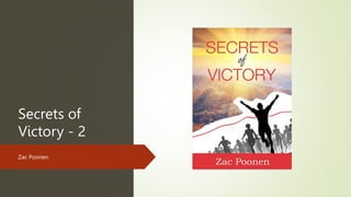 Secrets of
Victory - 2
Zac Poonen
 