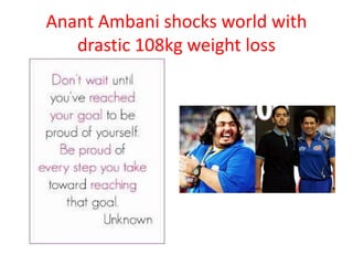 Anant Ambani shocks world with
drastic 108kg weight loss
 