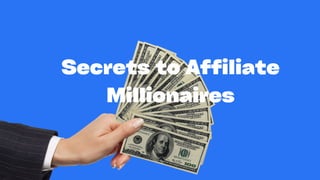 Secrets to Affiliate Millionaire