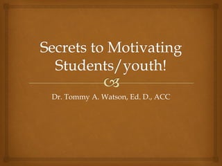 Dr. Tommy A. Watson, Ed. D., ACC

 