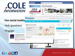 Use social media: Ask questions Engage 